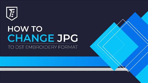 How to Change a JPG into DST Embroidery Format: A Detailed Guide with Multiple Perspectives